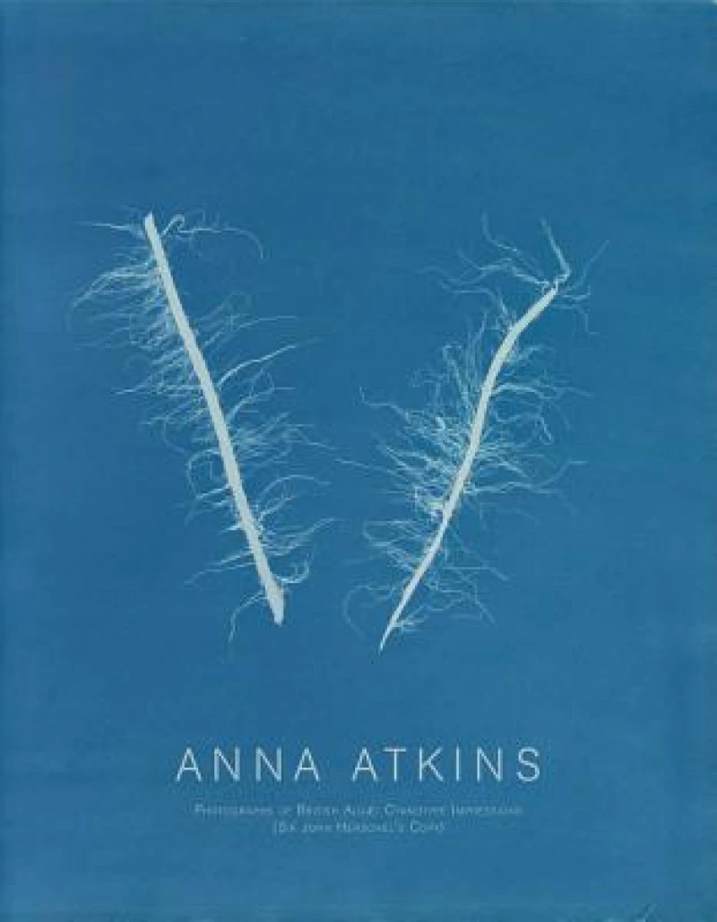 Anna Atkins: Photographs of British Algæ