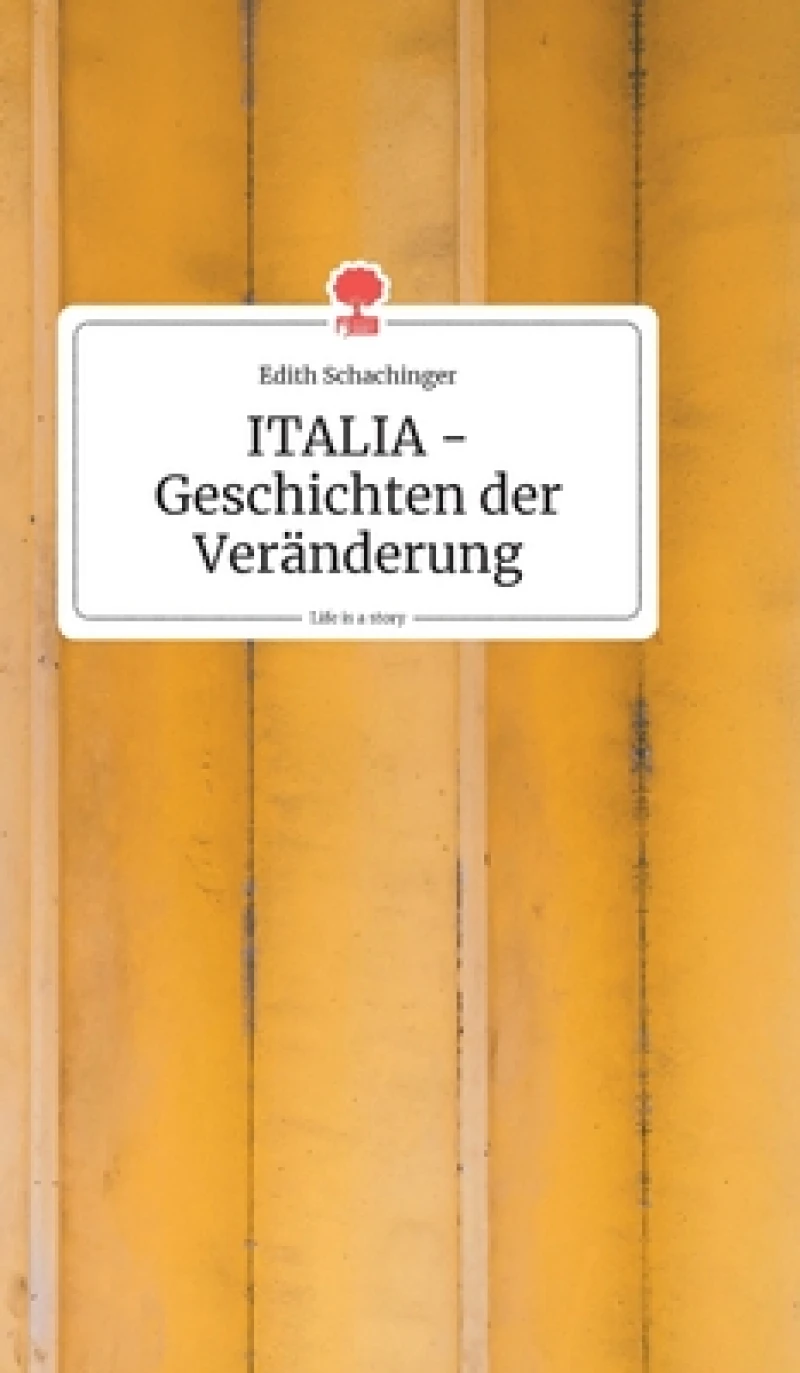 ITALIA - Geschichten der Veranderung. Life is a Story - story.one