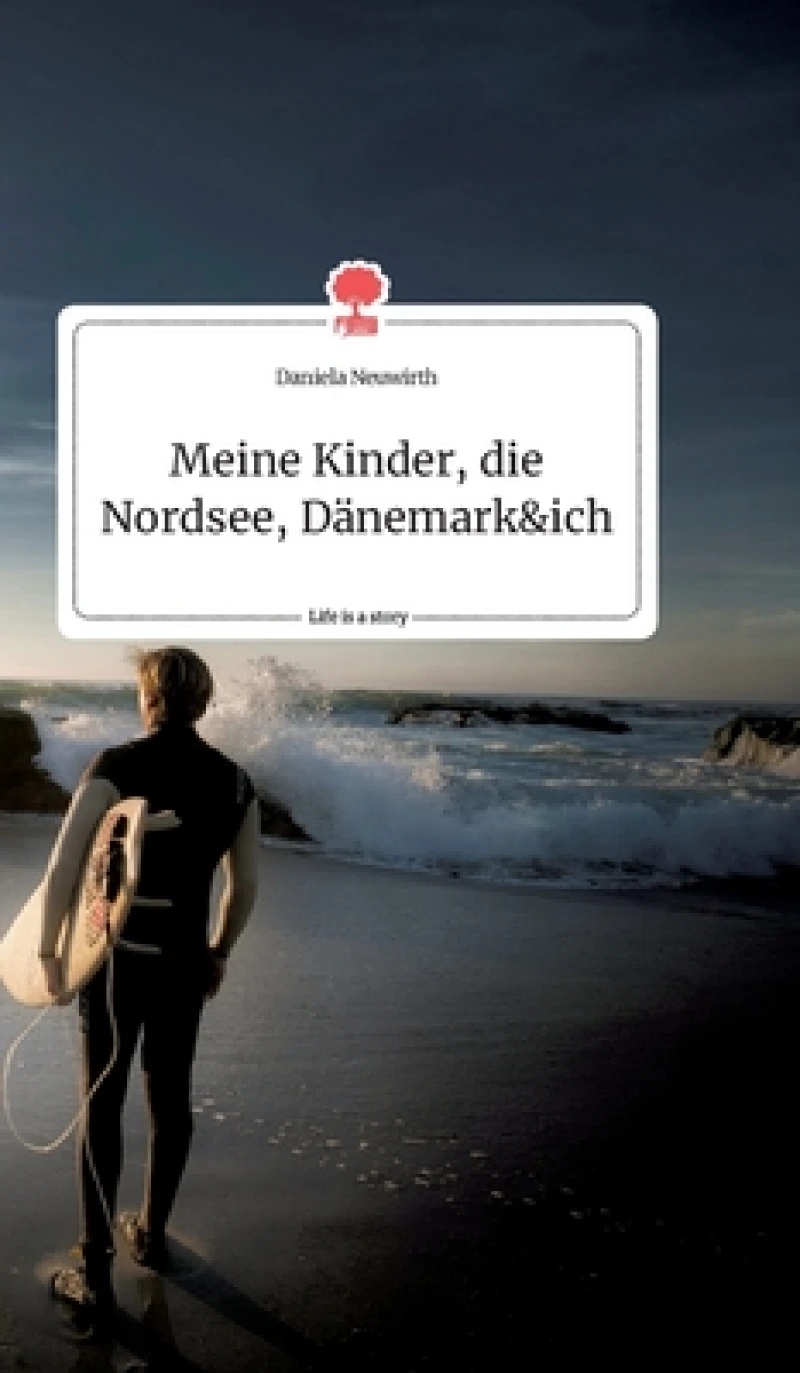 Meine Kinder, die Nordsee, D?nemark und ich. Life is a Story - story.one