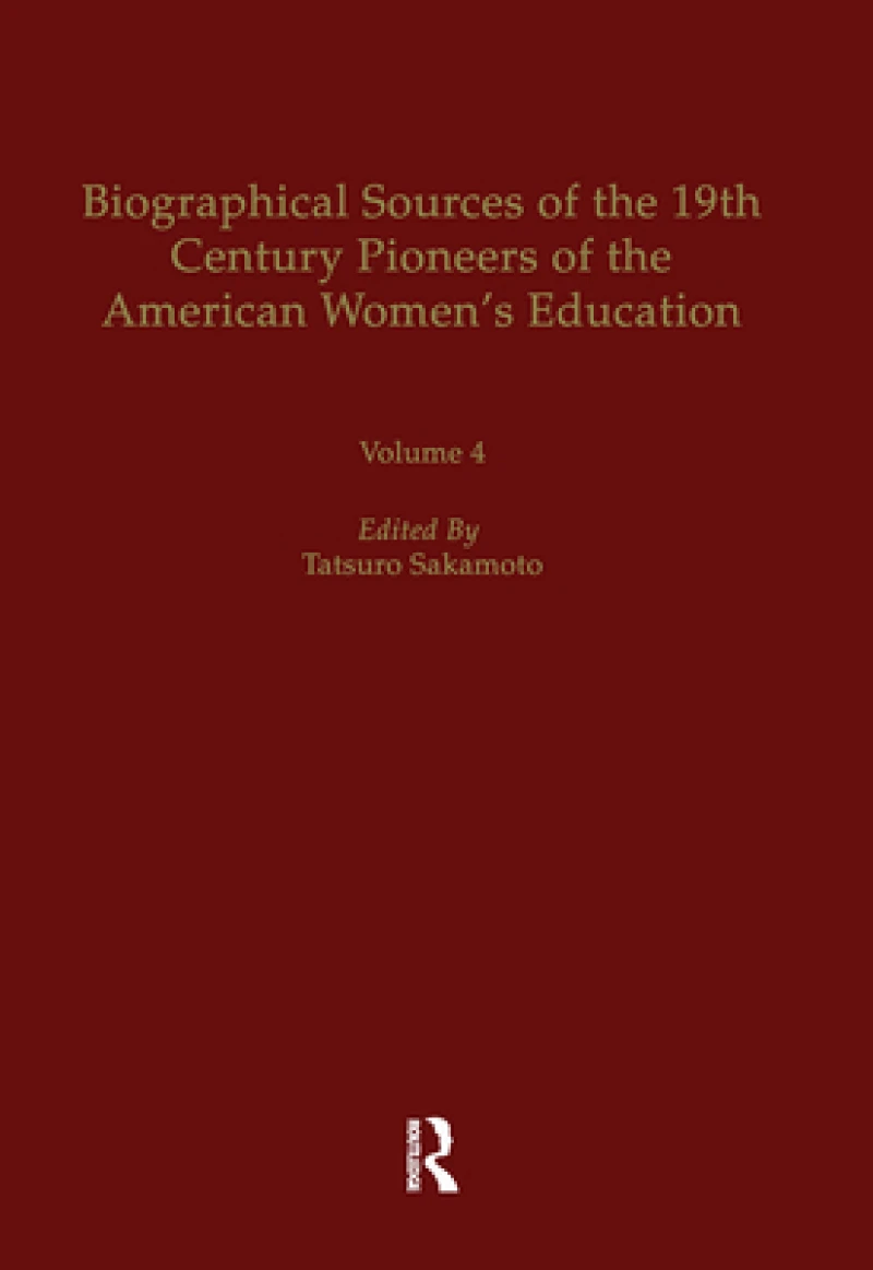 Biographical Sources of the 19th Century Pioneers of the American Women’s Education