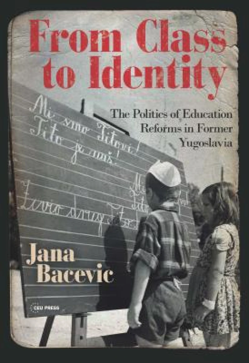 From Class to Identity – The politics of education reforms in former Yugoslavia