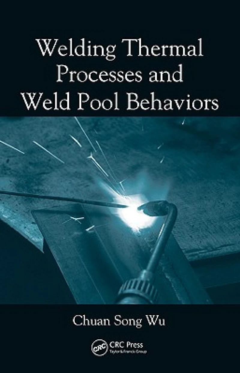 Welding Thermal Processes and Weld Pool Behaviors