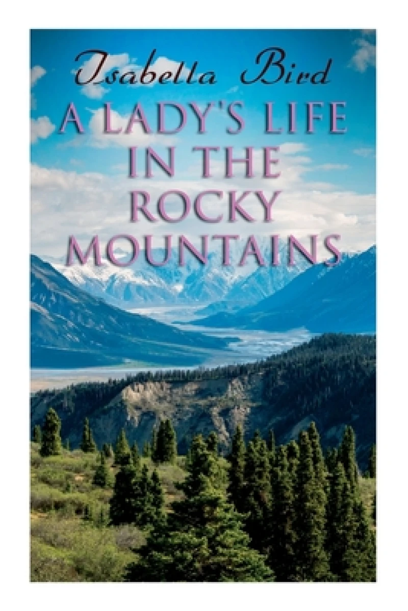 A Lady''s Life in the Rocky Mountains