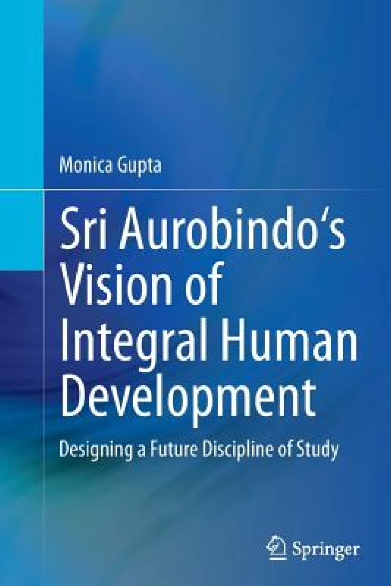 Sri Aurobindo''s Vision of Integral Human Development