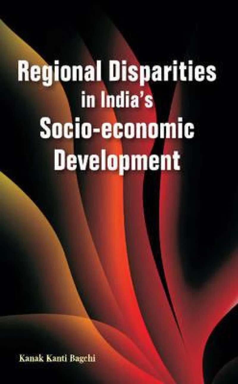 Regional Disparities in India''s Socio-Economic Development