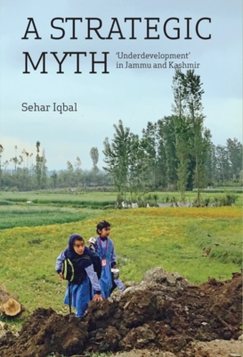 A Strategic Myth – 'Underdevelopment' in Jammu and  Kashmir