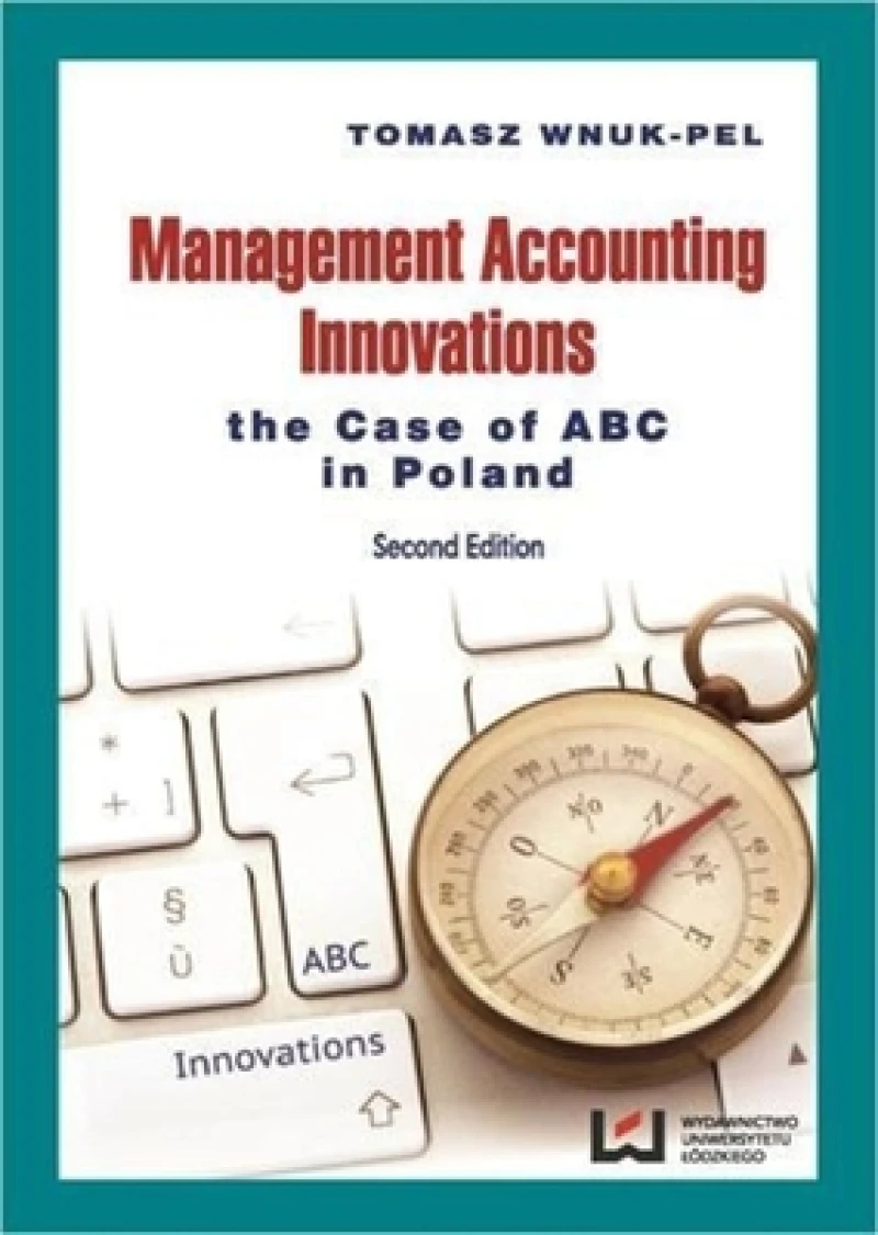 Management Accounting Innovations – The Case of ABC in Poland 2e