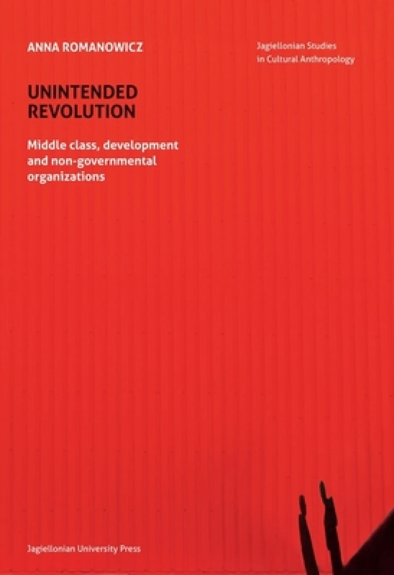 Unintended Revolution – Middle Class, Development, and Non–Governmental Organizations