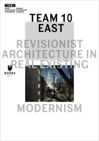 Team 10 East – Revisionist Architecture in Real Existing Modernism