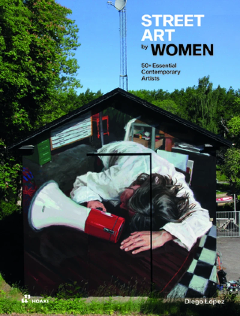 Street Art by Women: 50+ Essential Contemporary Artists