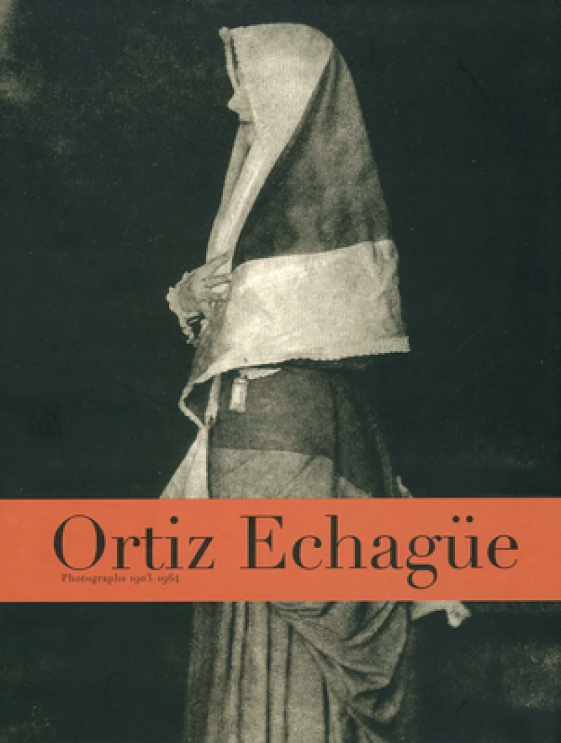 Ortiz Echague: Photographs 1903-1964