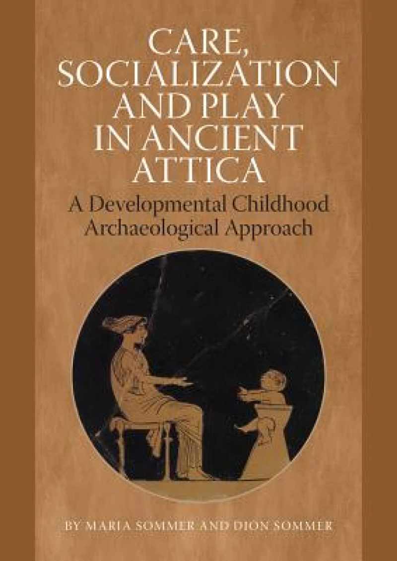 Care, Socialization and Play in Ancient Attica