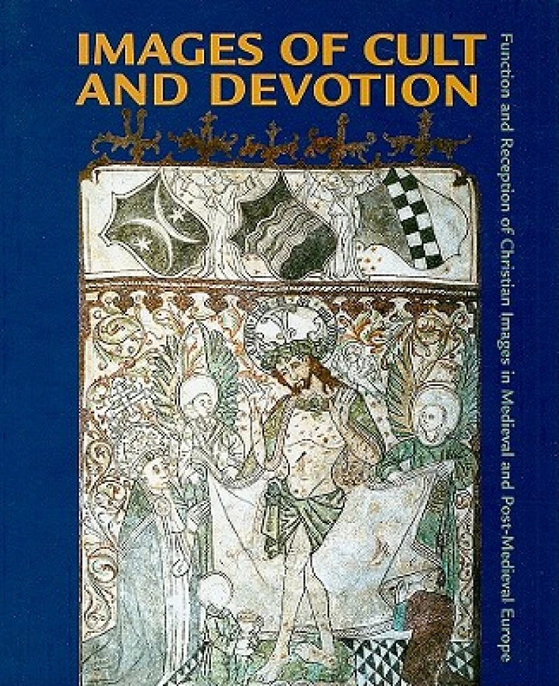 Images of Cult and Devotion – Function and Reception of Christian Images in Medieval and PostMedieval Europe