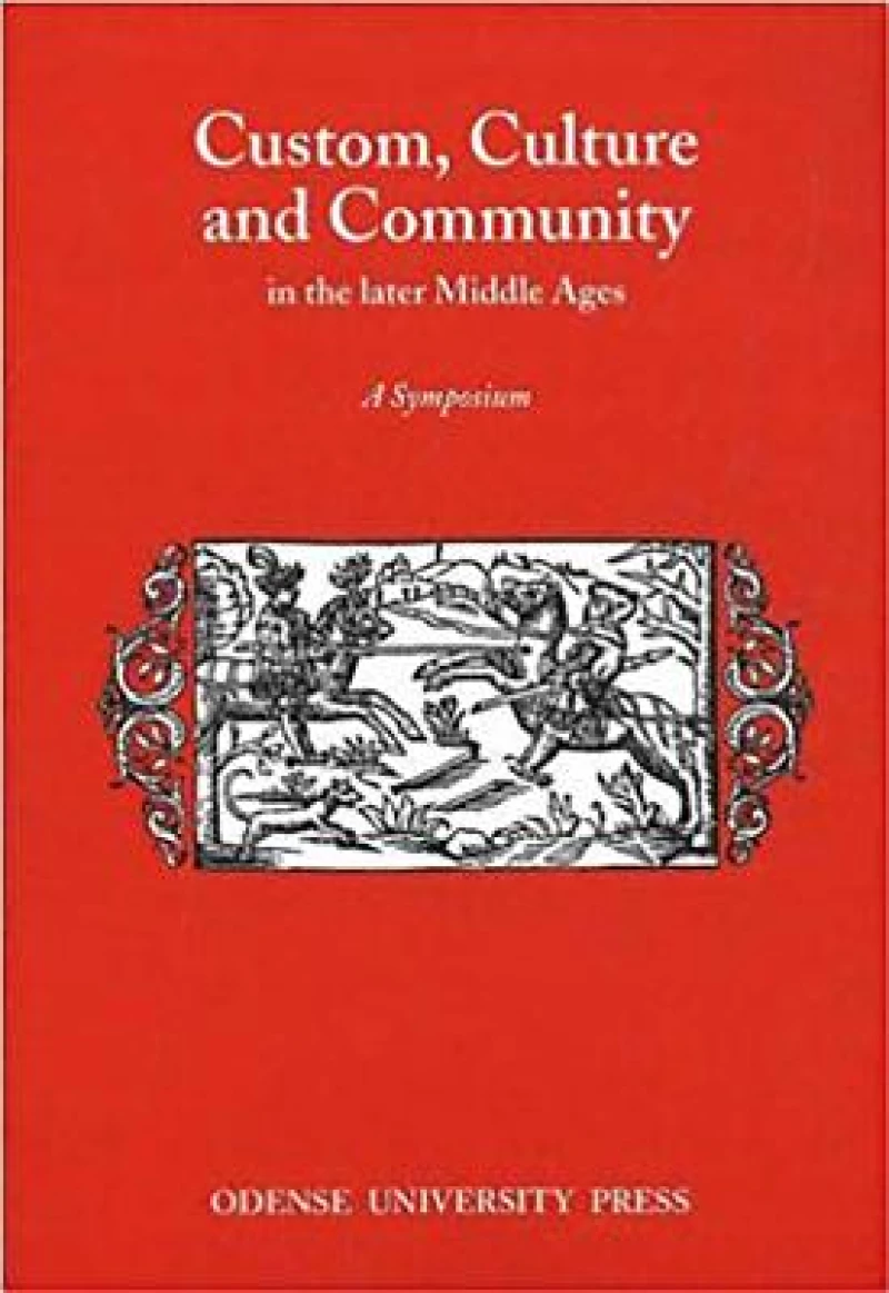 Custom, Culture & Community in the Later Middle Ages