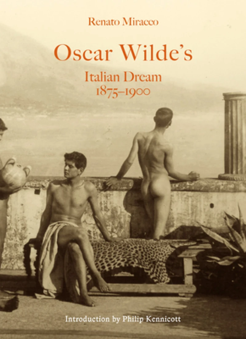 Oscar Wilde''s Italian Dream 1875-1900