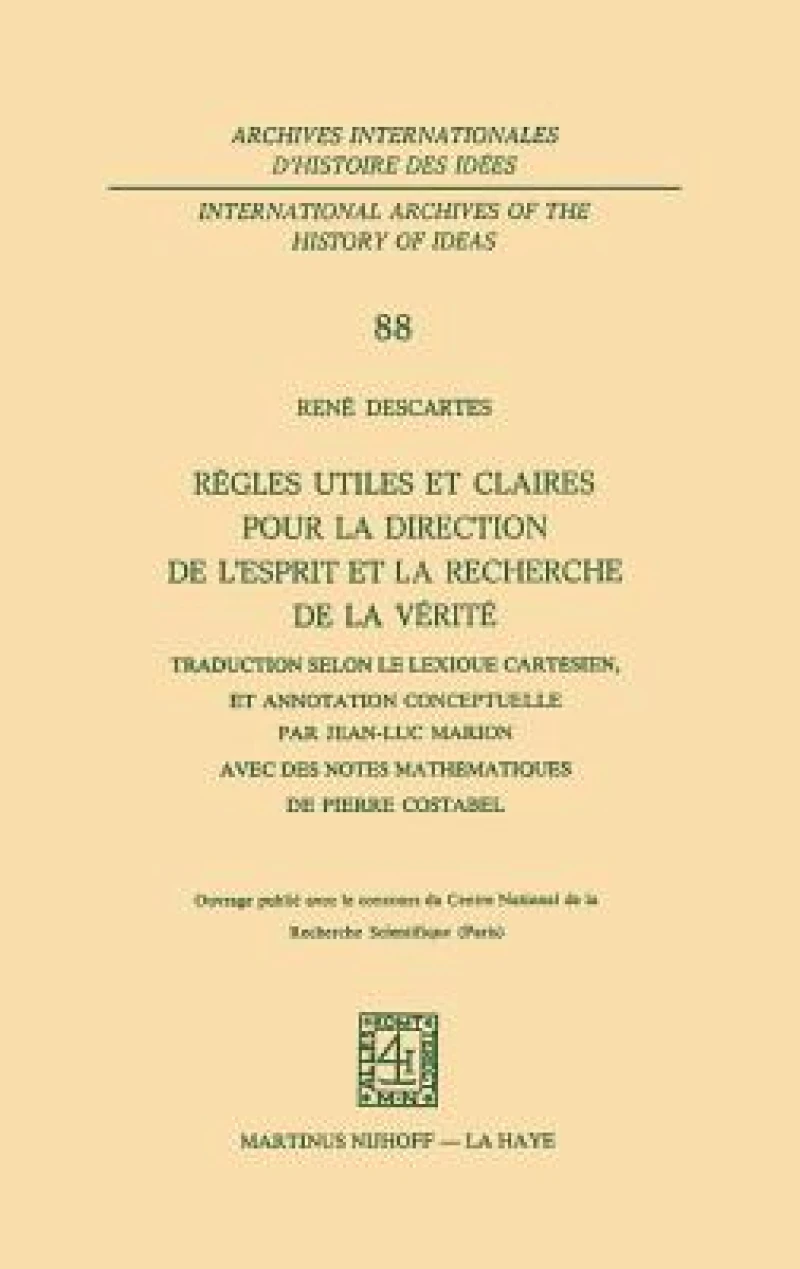 Règles utiles et claires pour la direction de l''esprit en la recherche de la vérité