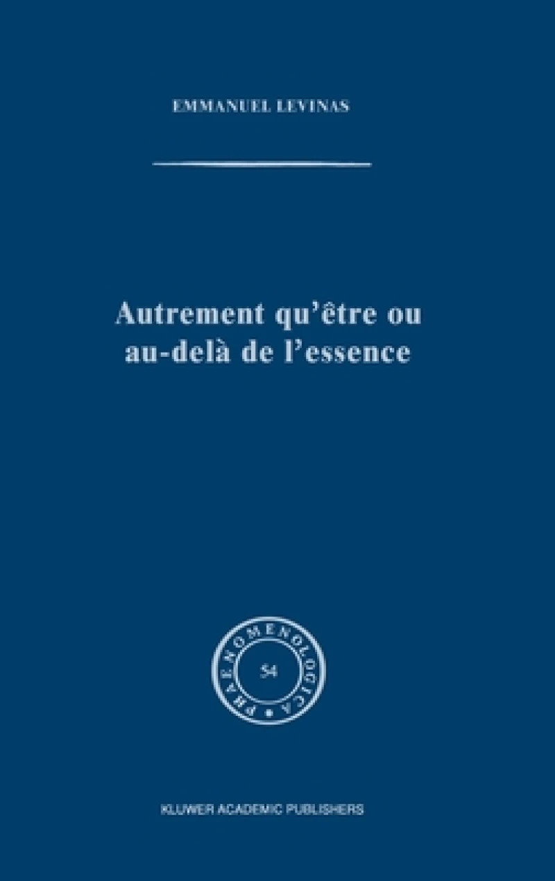 Autrement qu''être ou au-delà de l''essence