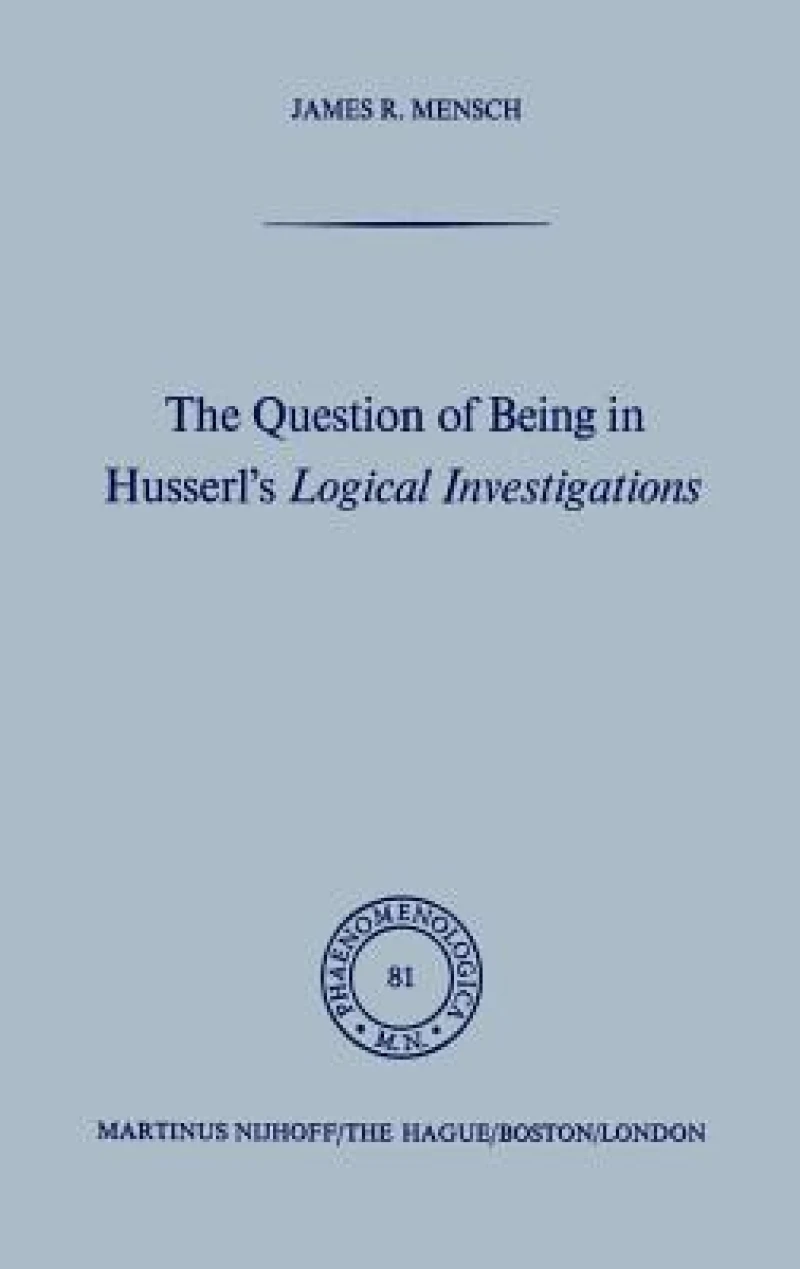 The Question of Being in Husserl''s Logical Investigations