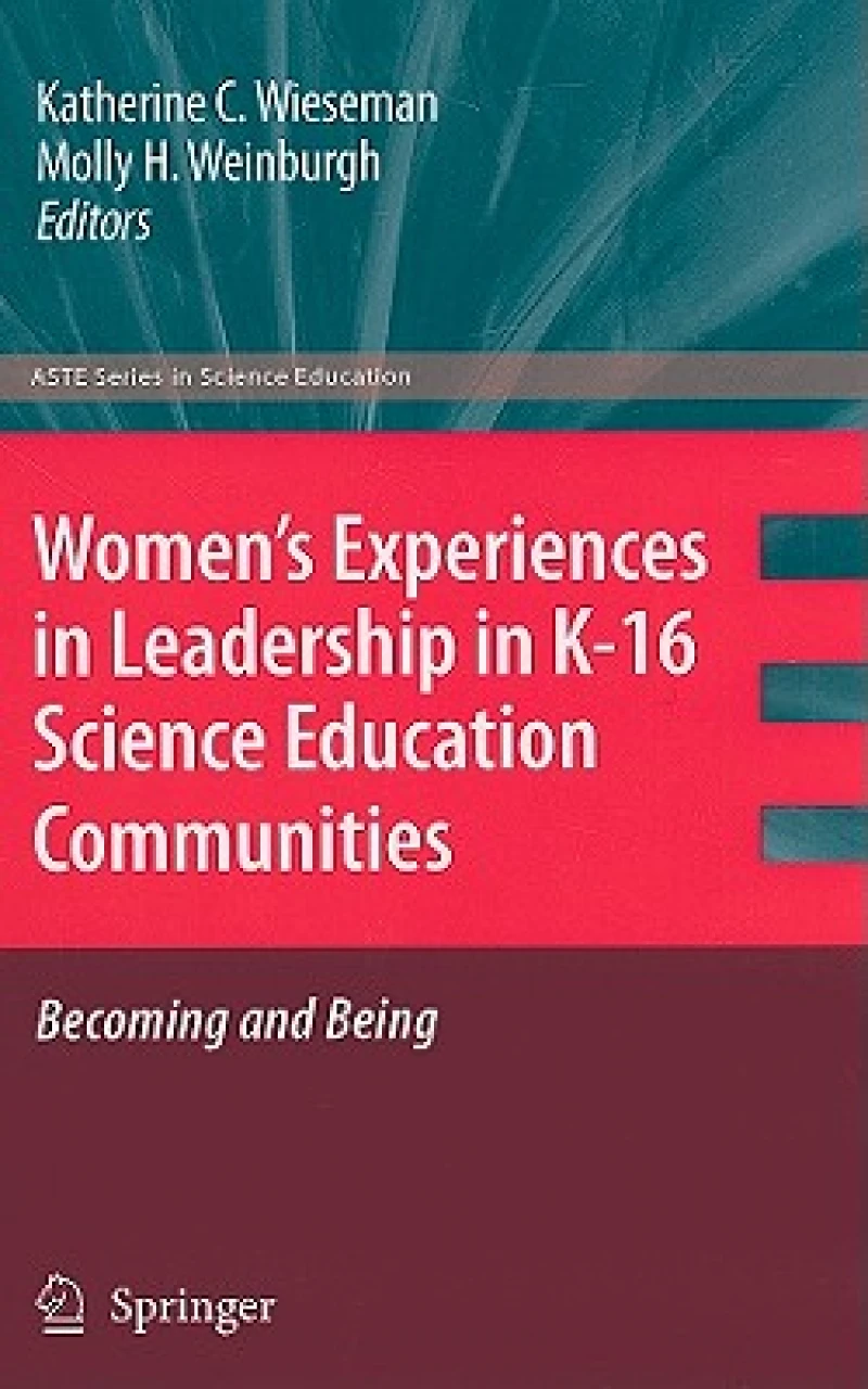 Women’s Experiences in Leadership in K-16 Science Education Communities, Becoming and Being