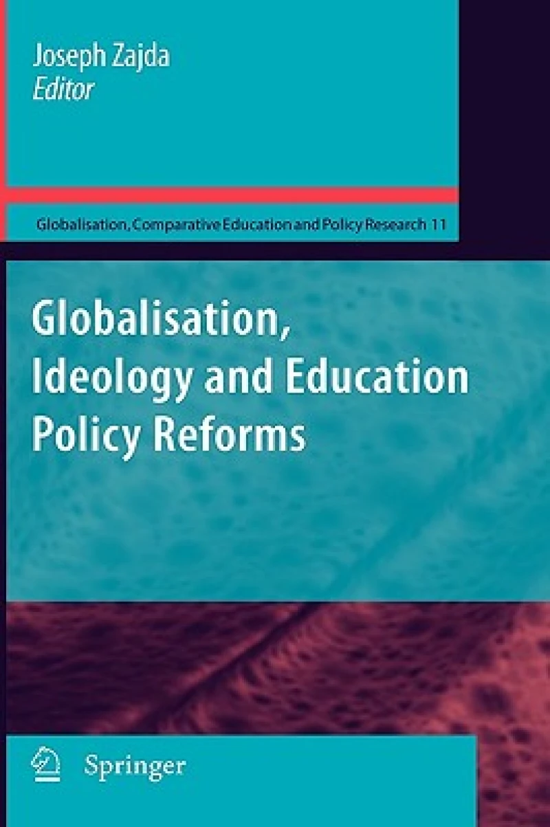 Globalisation, Ideology and Education Policy Reforms
