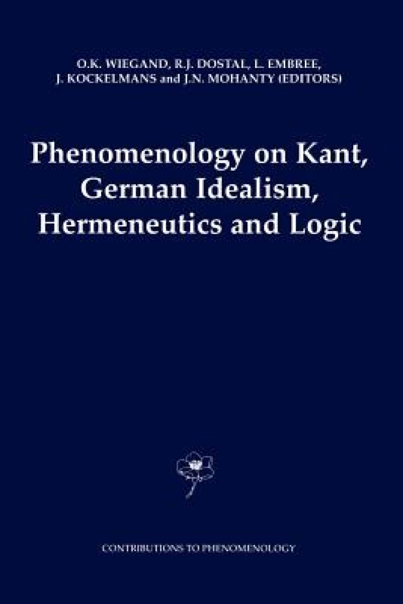 Phenomenology on Kant, German Idealism, Hermeneutics and Logic