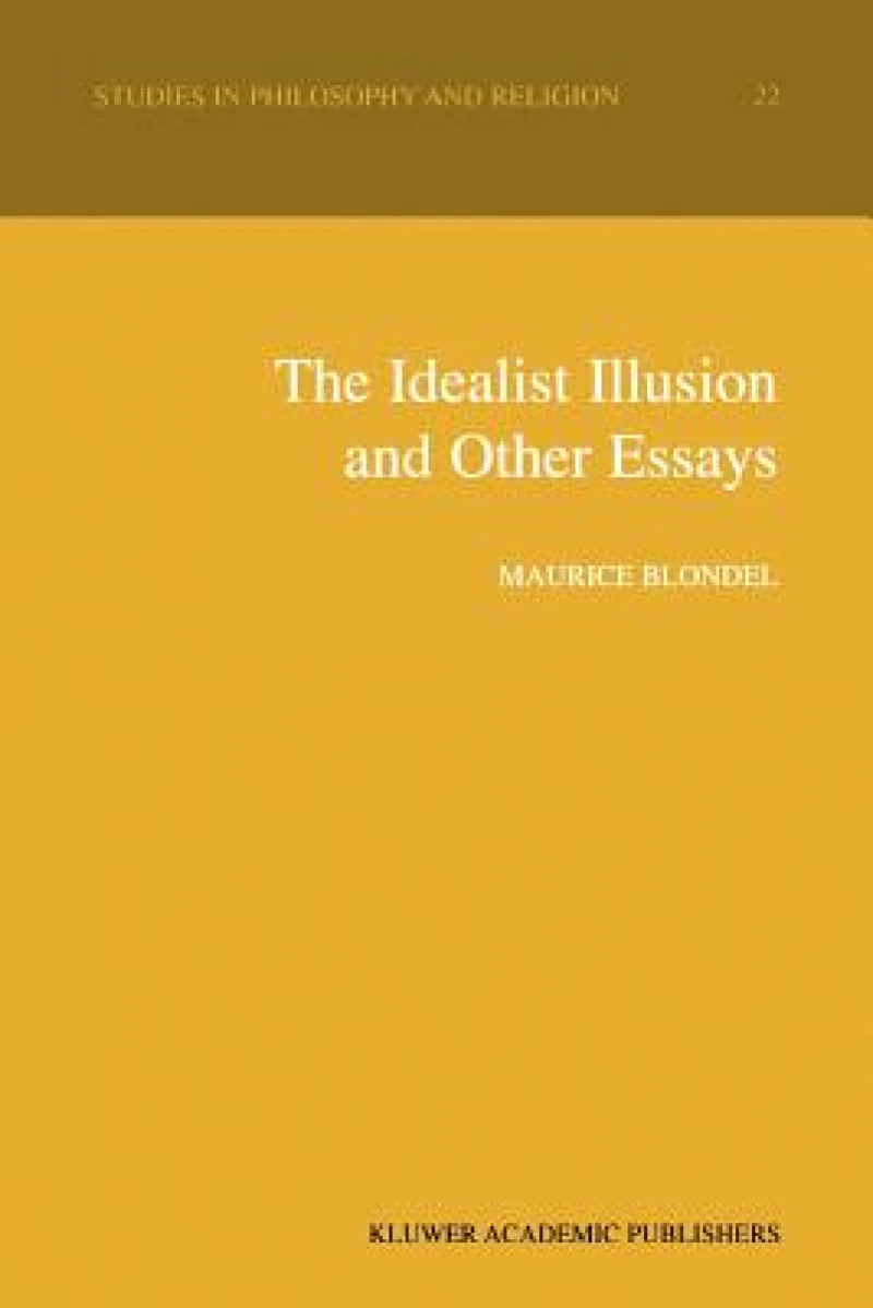 The Idealist Illusion and Other Essays
