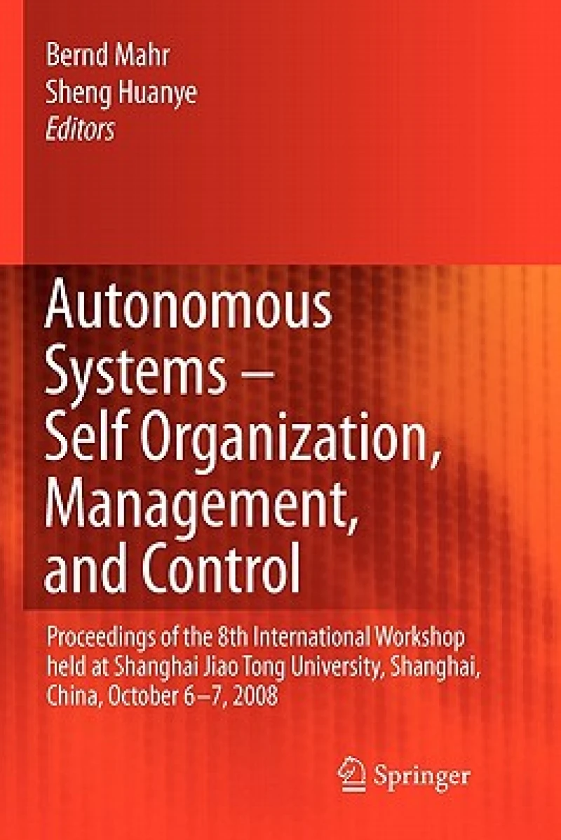 Autonomous Systems - Self-Organization, Management, and Control