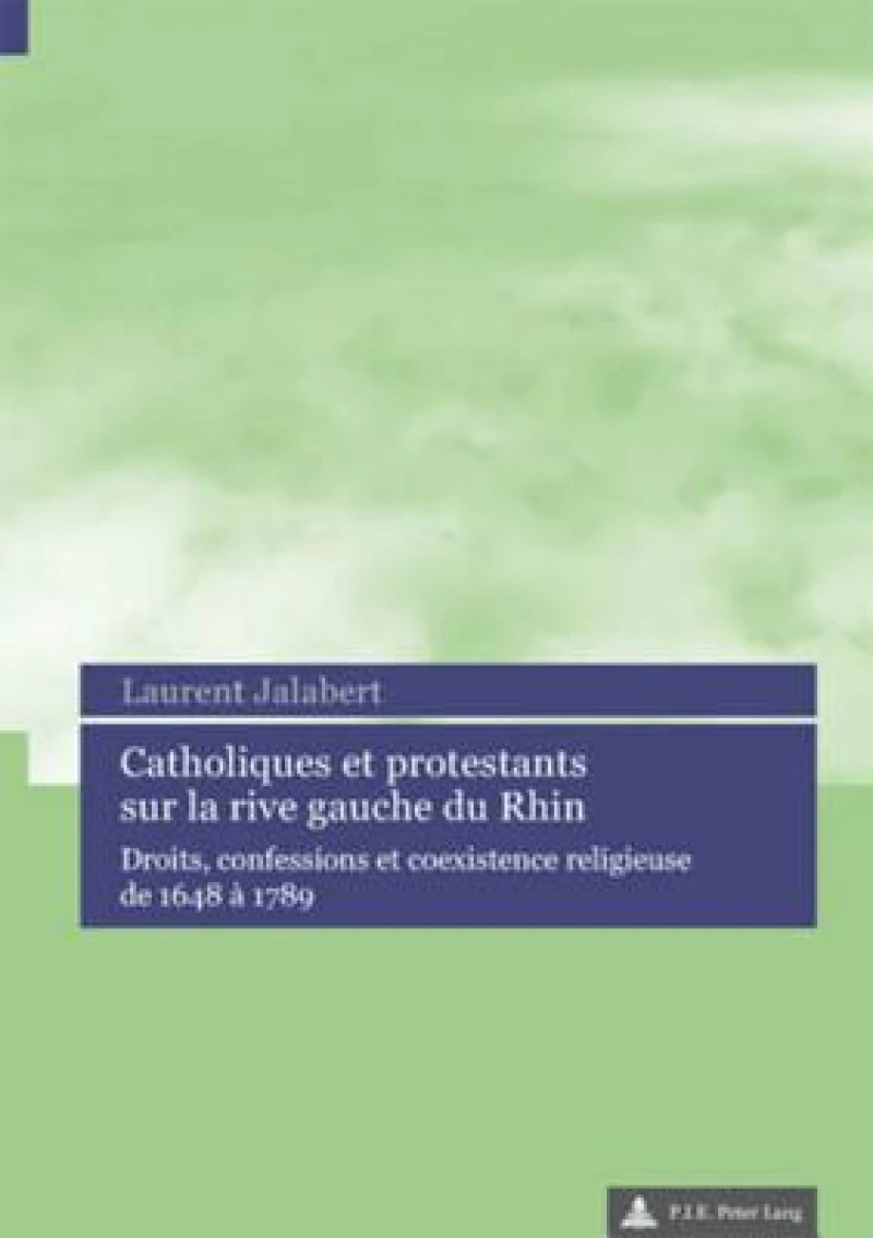 Catholiques et protestants sur la rive gauche du Rhin