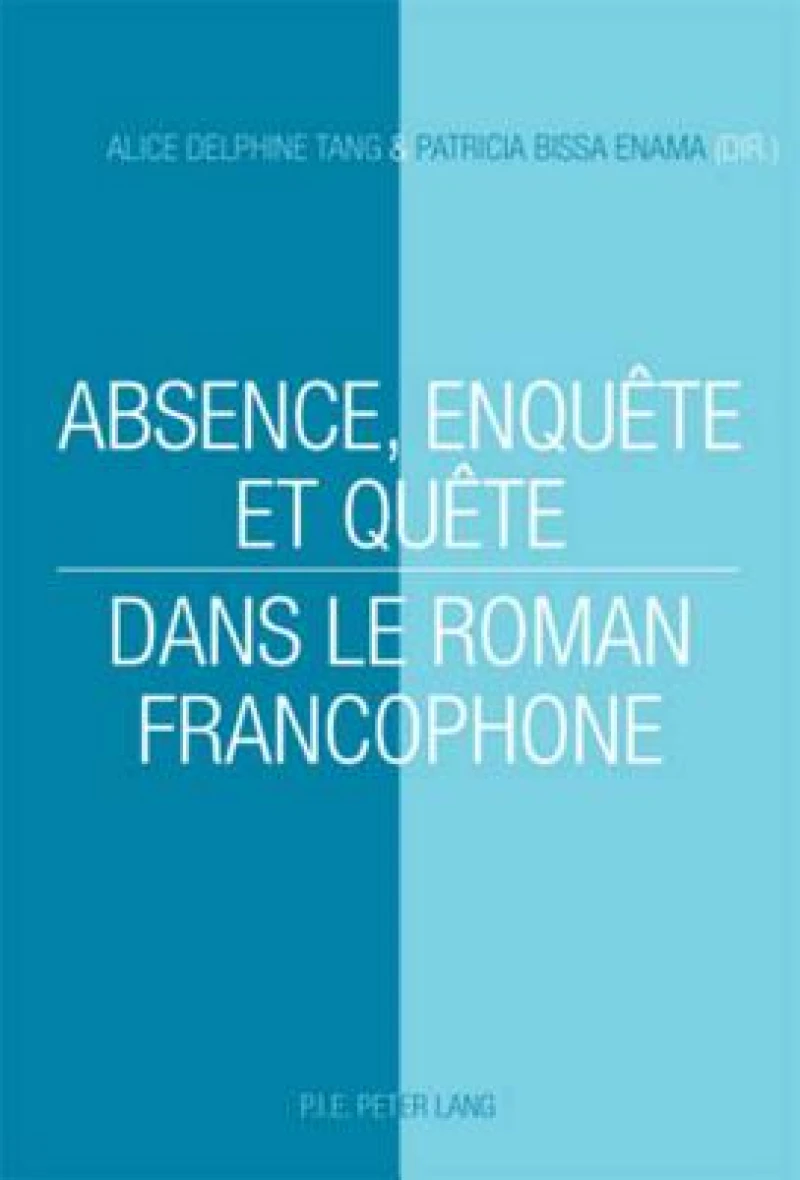 Absence, enquête et quête dans le roman francophone