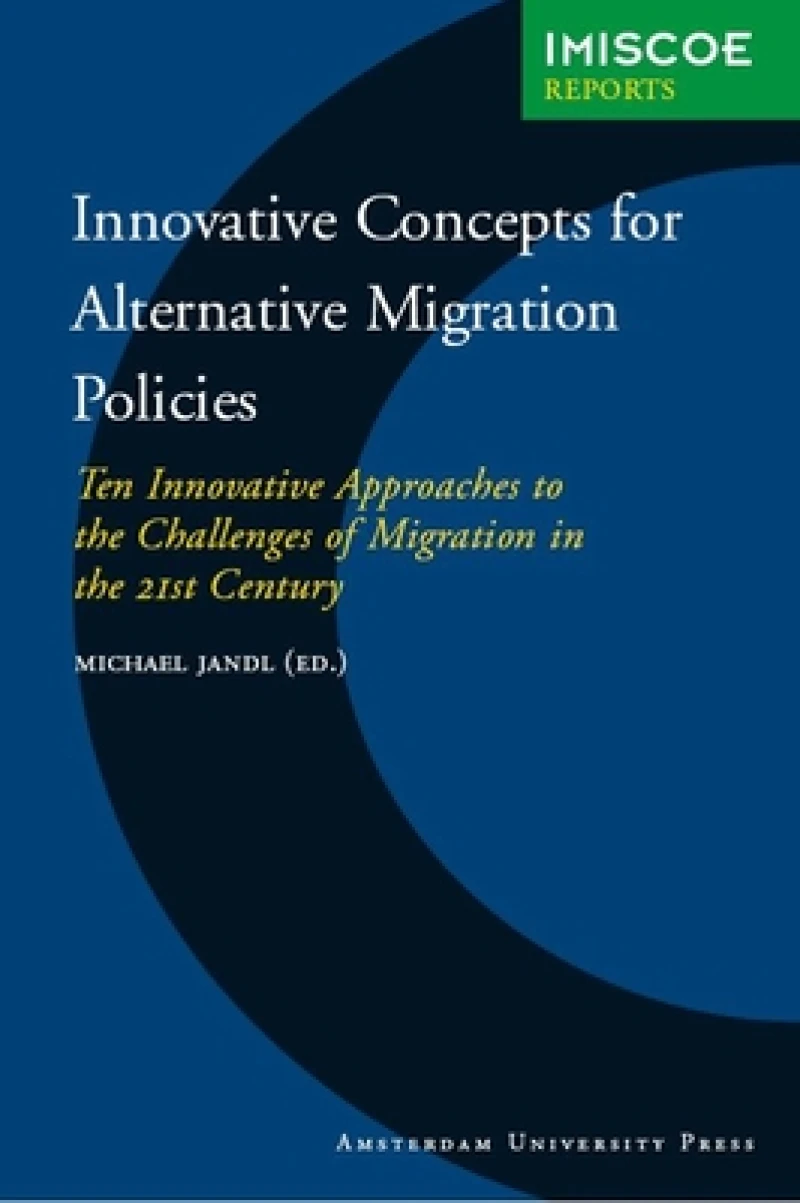 Innovative Concepts for Alternative Migration Po – Ten Innovative Approaches to the Challenges of Migration in the 21st Century