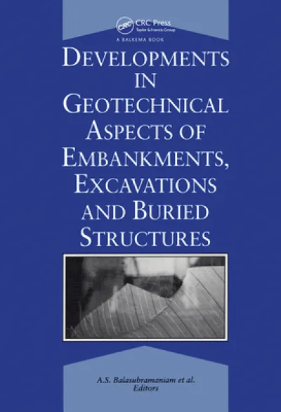 Developments in Geotechnical Aspects of Embankments, Excavations and Buried Structures