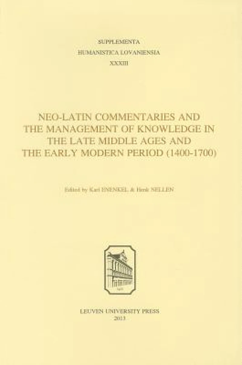 Neo-Latin Commentaries and the Management of Knowledge in the Late Middle Ages and the Early Modern Period (1400–1700)