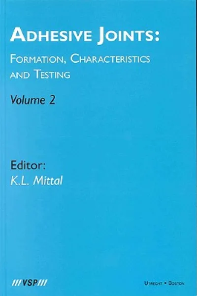 Adhesive Joints: Formation, Characteristics and Testing