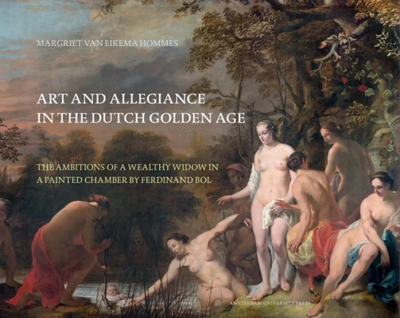 Art and Allegiance in the Dutch Golden Age – The Ambitions of a Wealthy Widow in a Painted Chamber by Ferdinand Bol