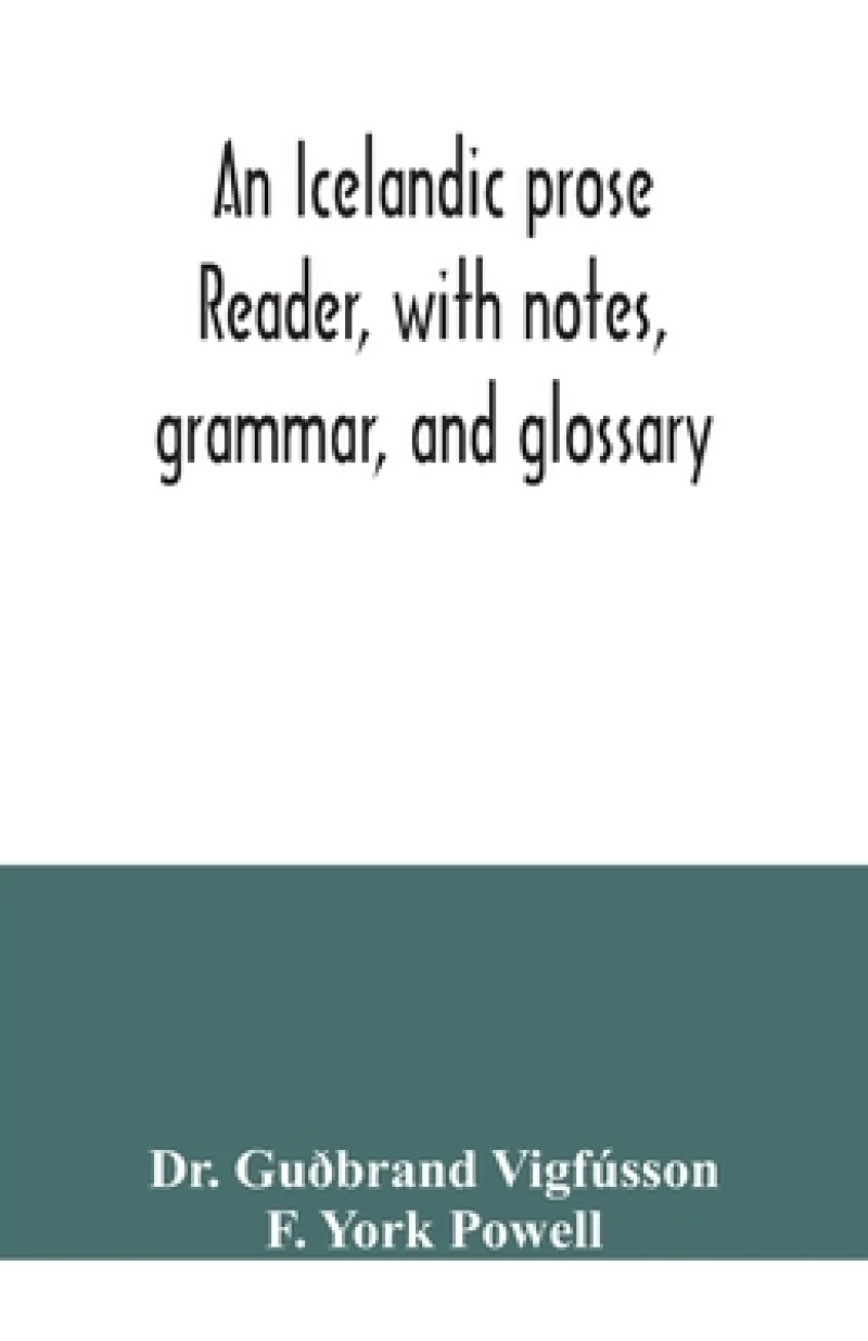 An Icelandic prose reader, with notes, grammar, and glossary