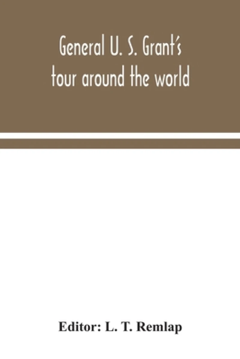 General U. S. Grant's tour around the world