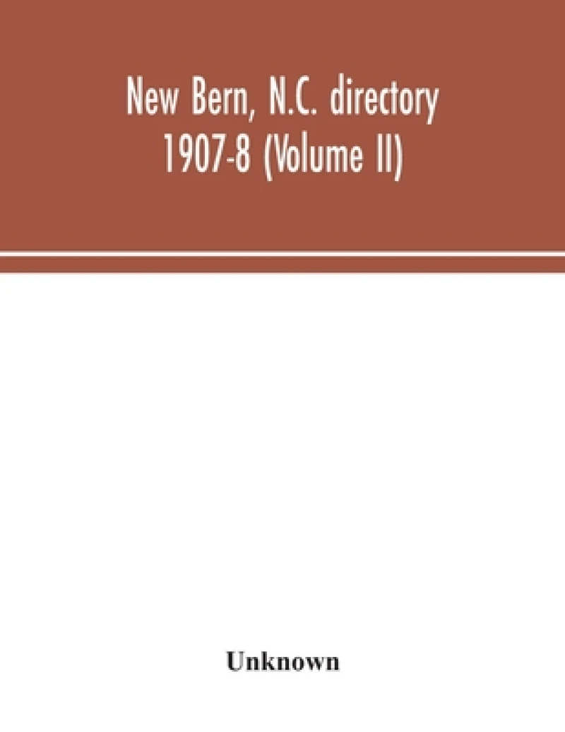 New Bern, N.C. directory 1907-8 (Volume II)
