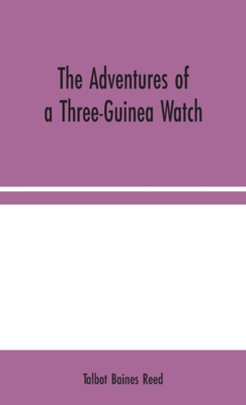 The Adventures of a Three-Guinea Watch