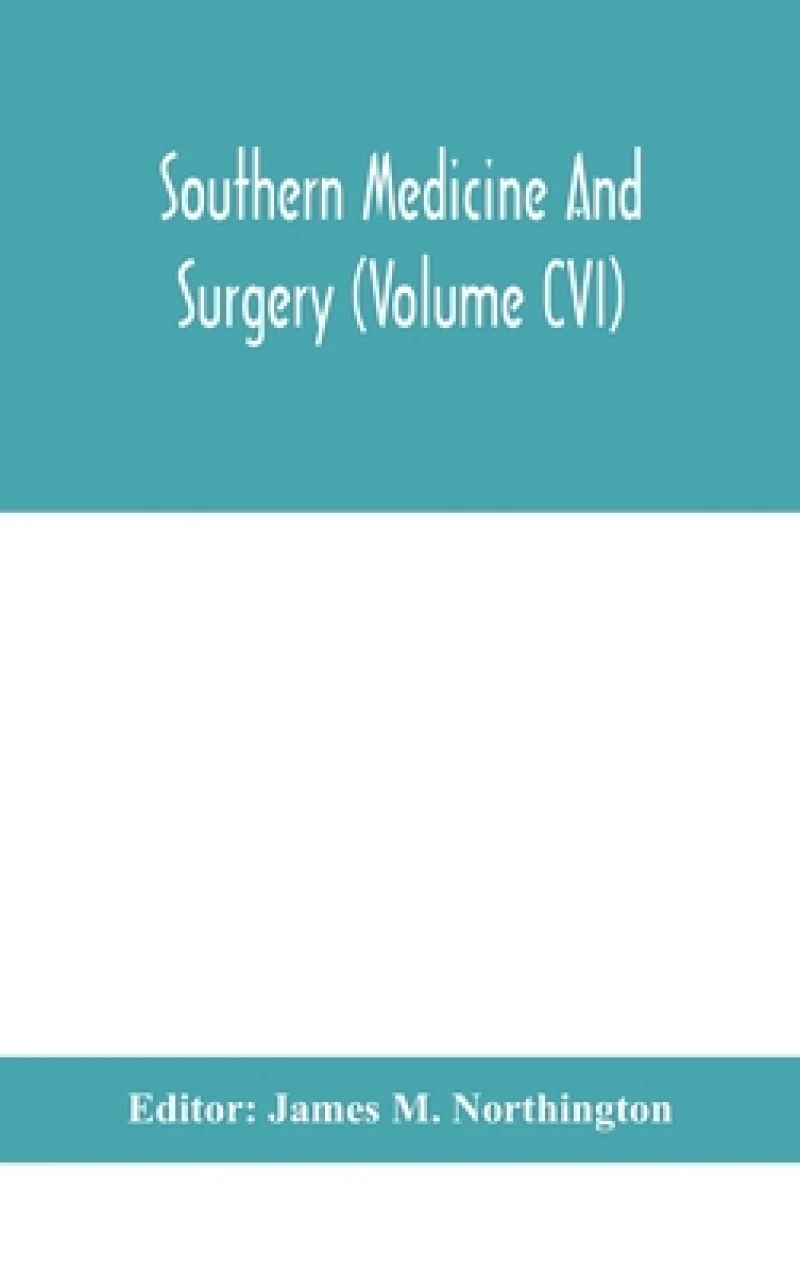 Southern medicine and surgery (Volume CVI)