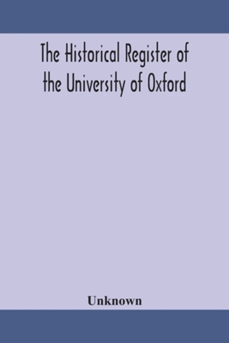 The historical register of the University of Oxford