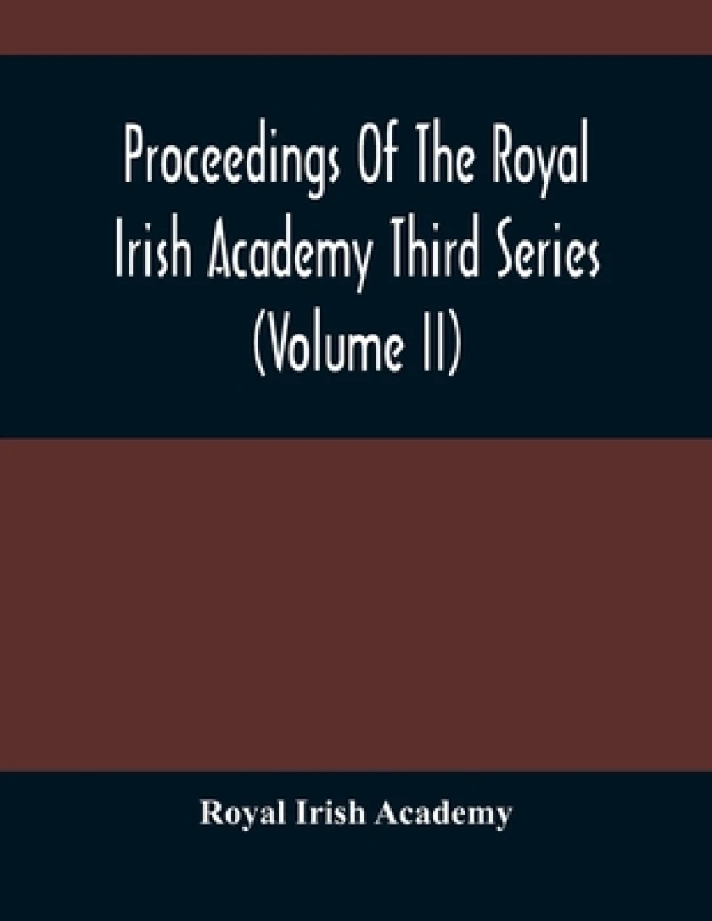 Proceedings Of The Royal Irish Academy Third Series (Volume Ii)