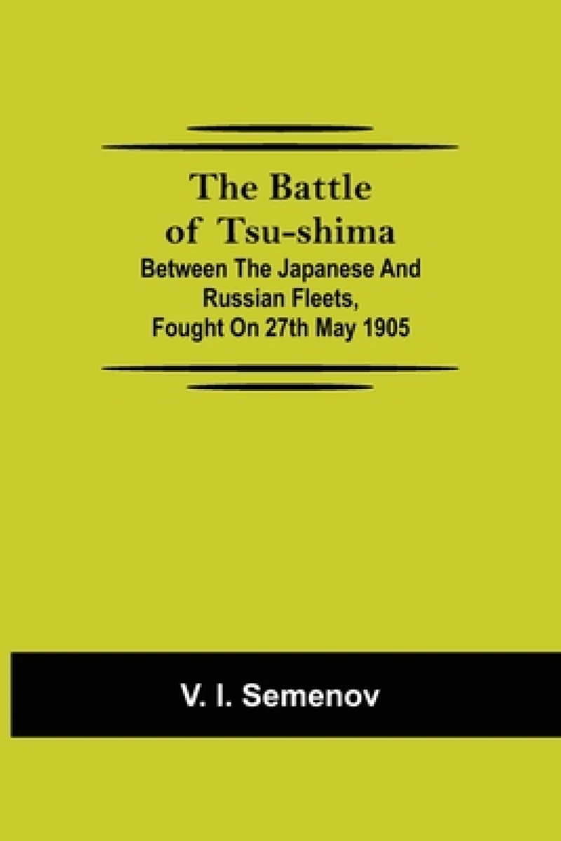 The Battle of Tsu-shima; Between the Japanese and Russian fleets, fought on 27th May 1905