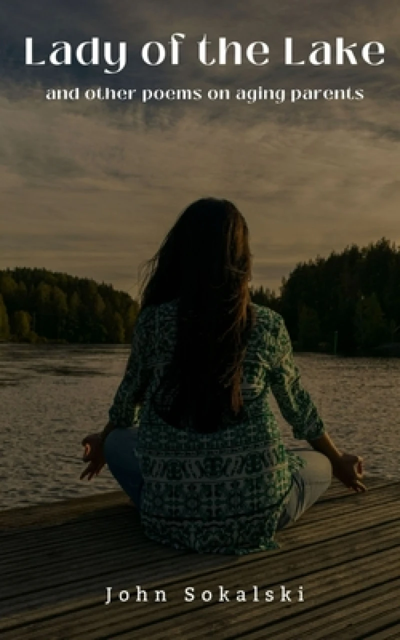 Lady of the Lake and Other Poems on Aging Parents