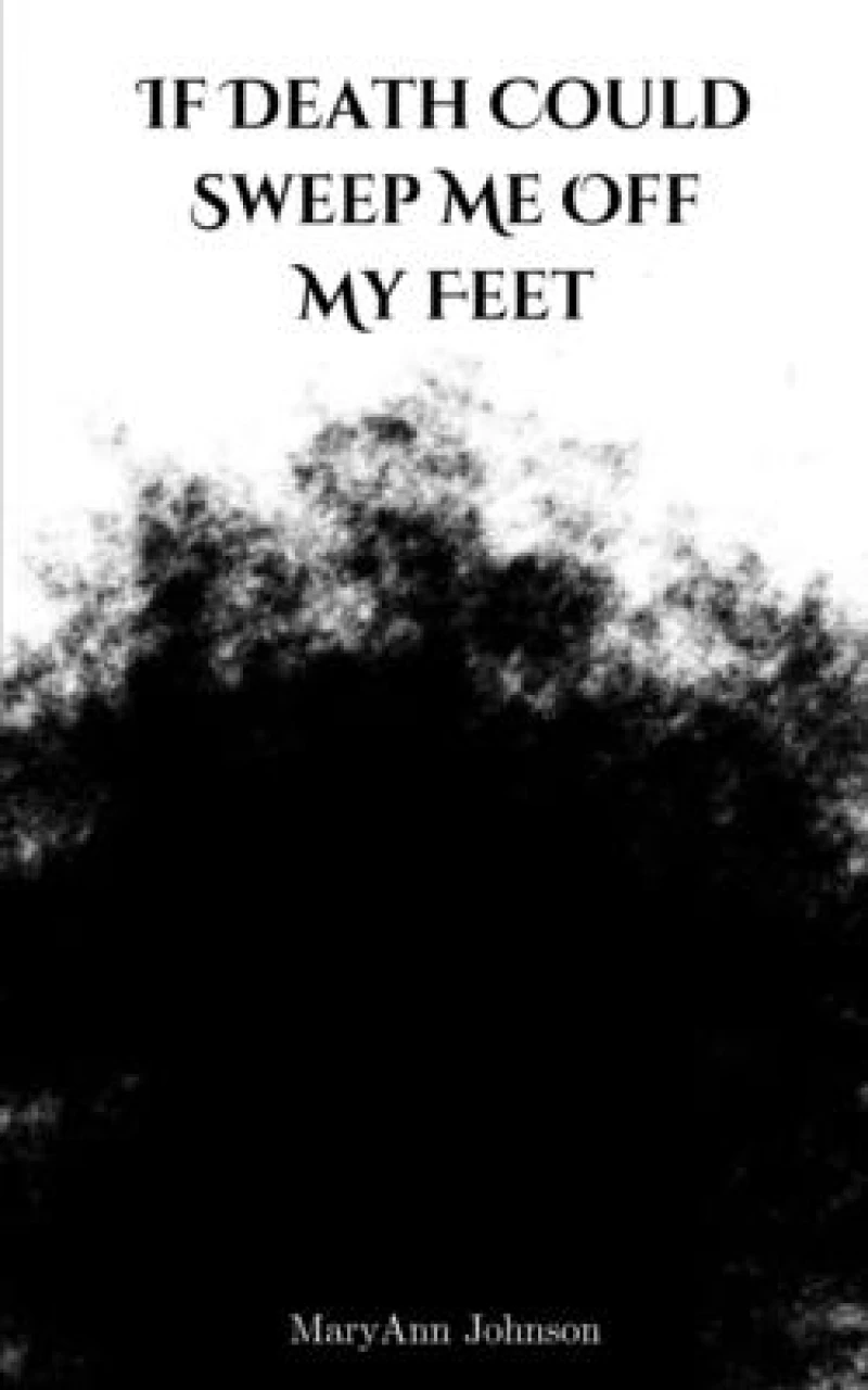 If Death Could Sweep Me off My Feet