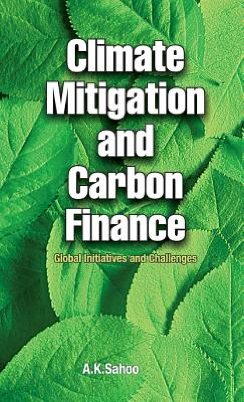 Climate Mitigation and Carbon Finance: Global Initiatives &  Challenges
