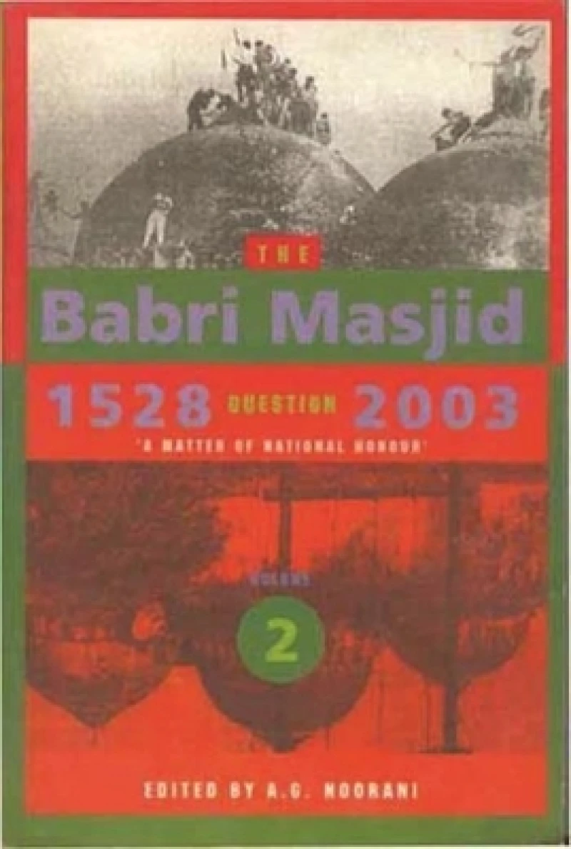 The Babri Masjid Question, 1528–2003 – `A Matter of National Honour`