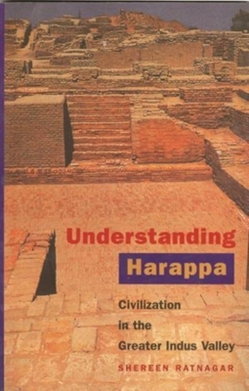 Understanding Harappa – Civilization in the Greater Indus Valley