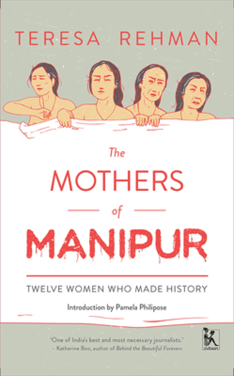 The Mothers of Manipur – Twelve Women Who Made History