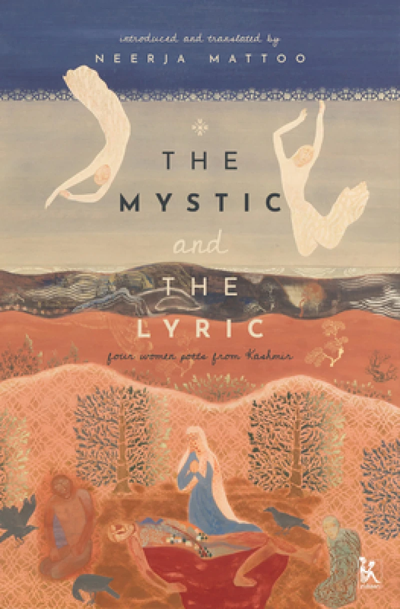 The Mystic and the Lyric – Four Women Poets from Kashmir