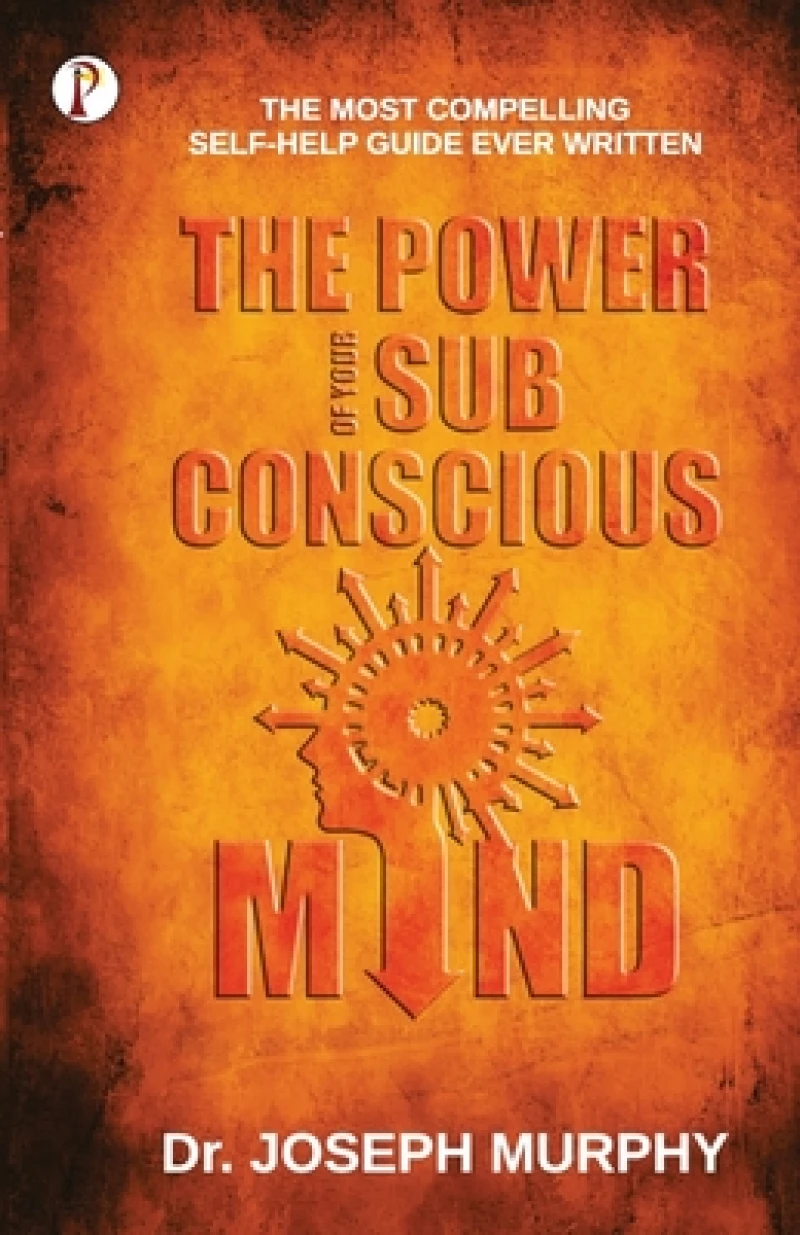 The Power of Your Subconscious Mind